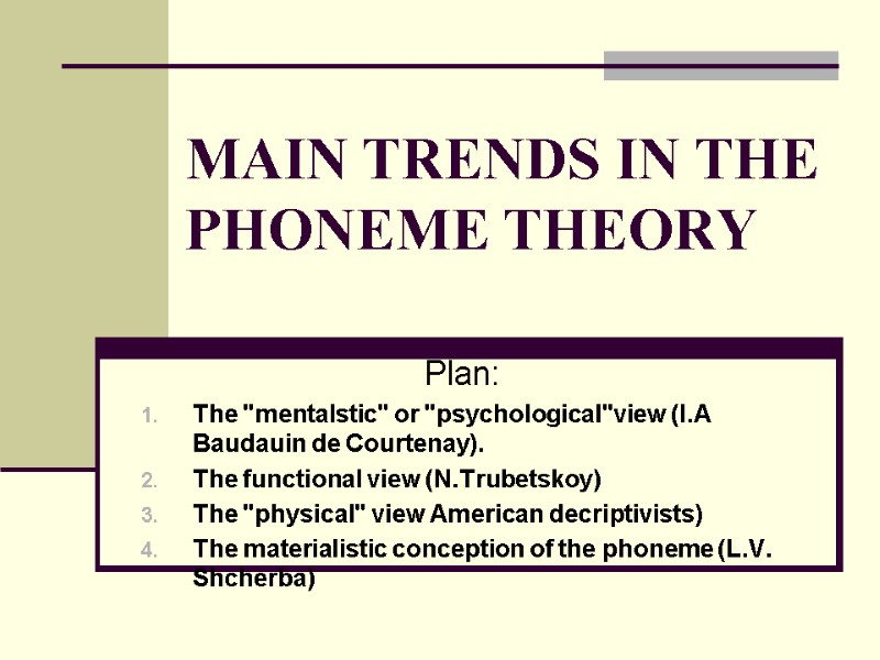 MAIN TRENDS IN THE PHONEME THEORY Plan: The 